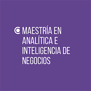 Maestría en Analítica e Inteligencia de Negocios